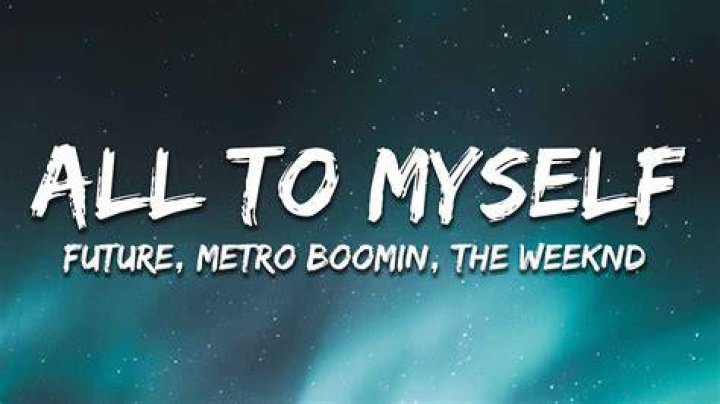 All to Myself Lyrics by Future: A Deep Dive into the Meaning and Impact