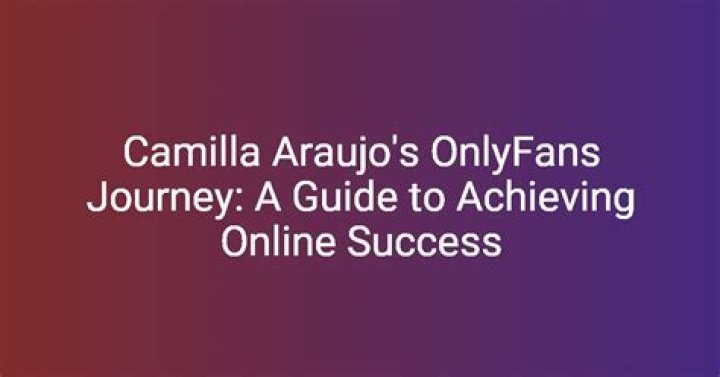 Camilla Araujo OnlyFans: A Comprehensive Look into Her Journey and Impact