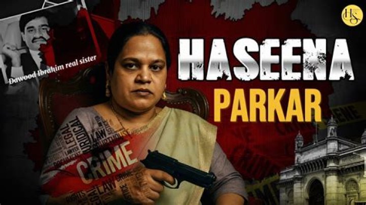 Haseena Parkar: The Untold Story of the Woman Behind the Notorious Dawood Ibrahim