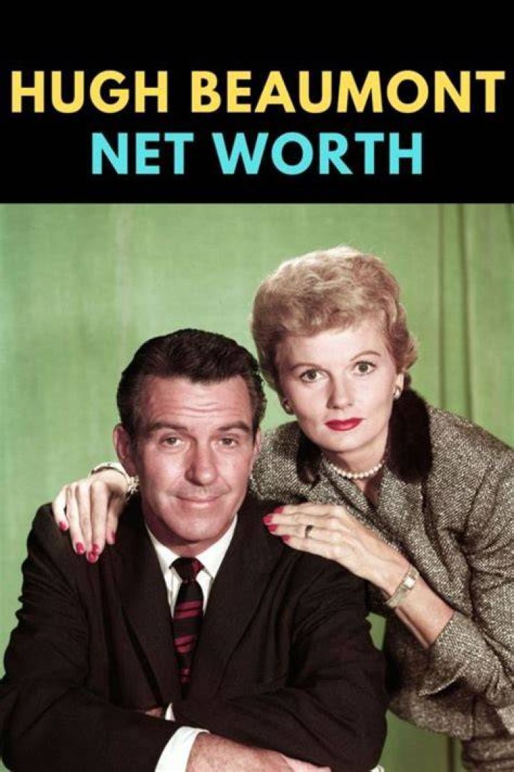 Hugh Beaumont Net Worth: Untold Wealth and Legacy of a Hollywood Icon