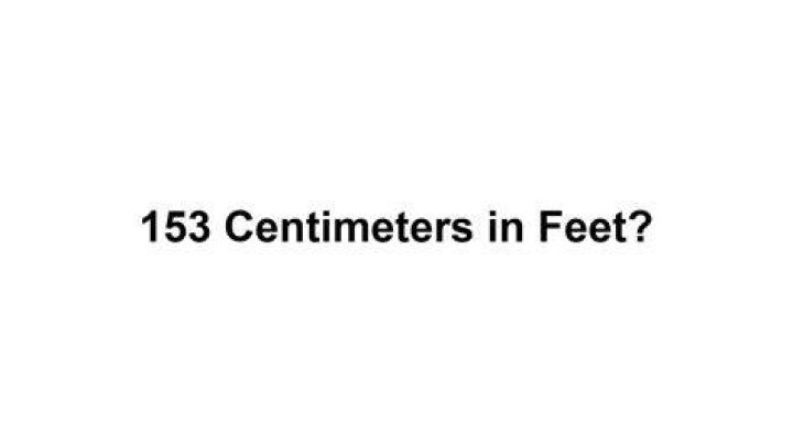 Understanding 153cm in Feet: A Comprehensive Guide